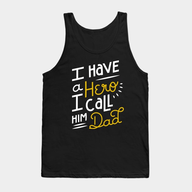 I Have A Hero I Call Him Dad The Myth Of Papa Gift For Dad Tank Top by rjstyle7